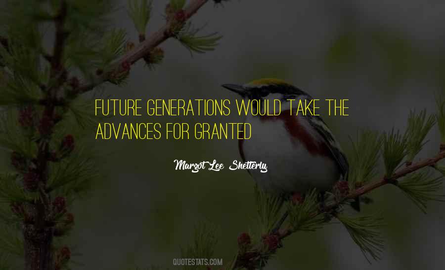 Quotes About Future Generations #215207 Quotes About Future Generations #215207