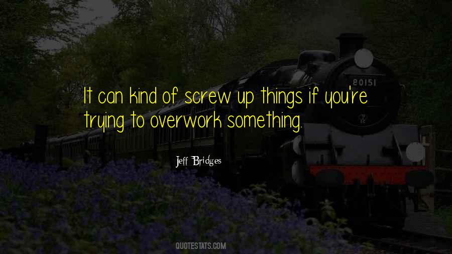 Quotes About Overwork #468822