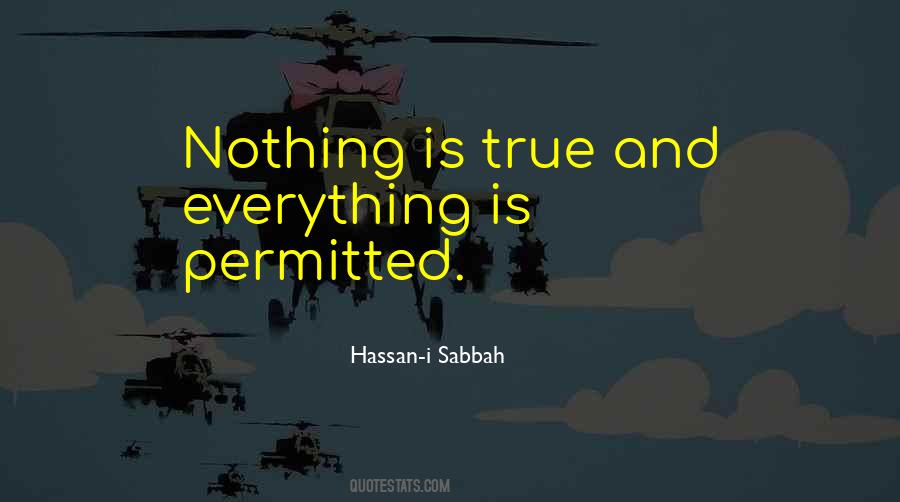 Nothing Is True Quotes #216480