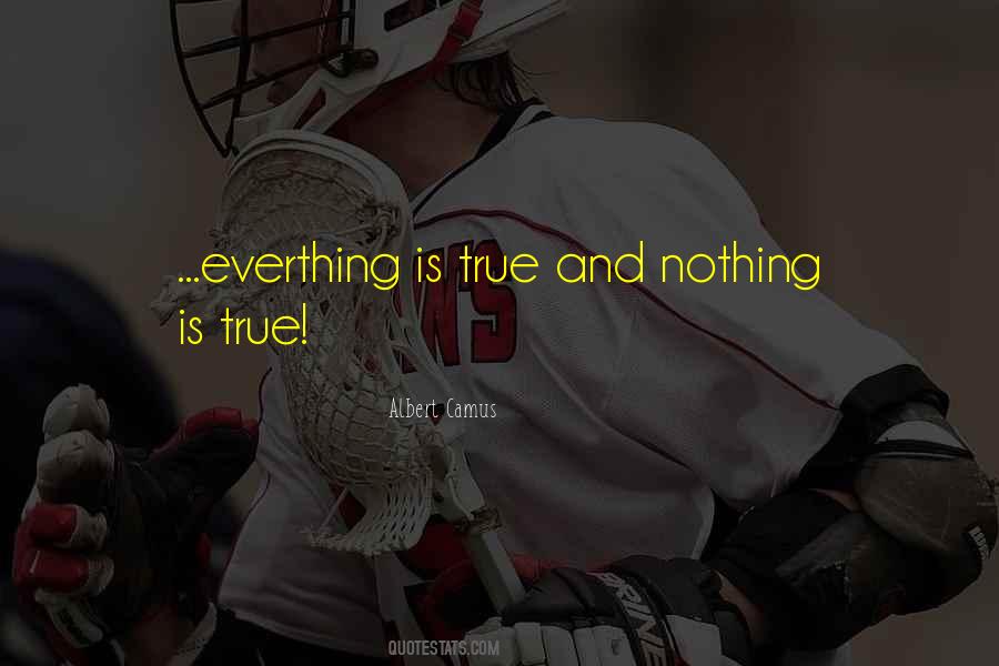 Nothing Is True Quotes #231362