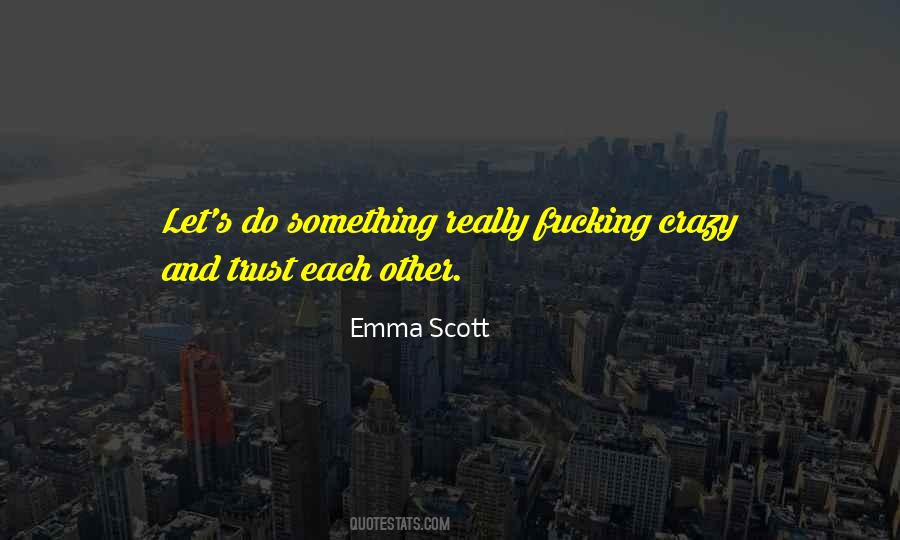 Quotes About Trust Each Other #628851