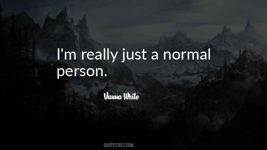 Quotes About Normal Person #29745