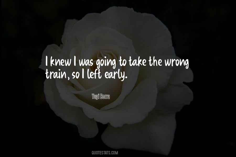 Wrong Train Quotes #1111910