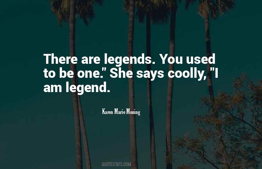 Quotes About Legends #1410595