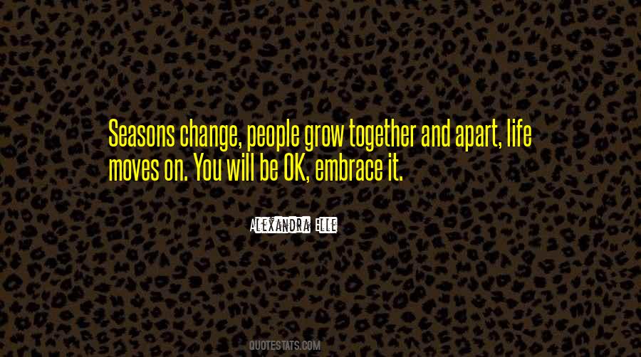 You Grow Together Quotes #1225448
