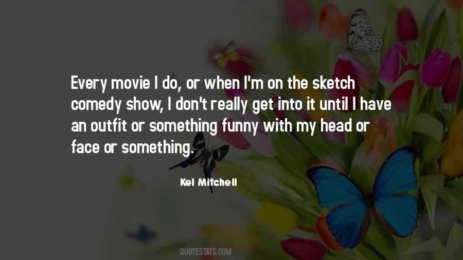 Quotes About Sketch Comedy #302510