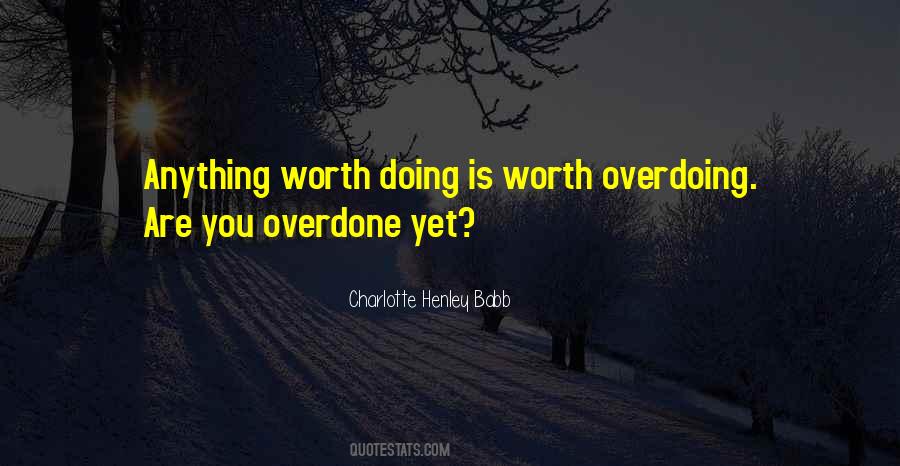 Quotes About Overdone #1430222