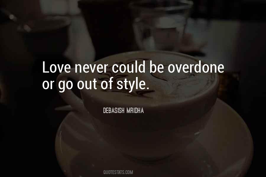 Quotes About Overdone #1794087