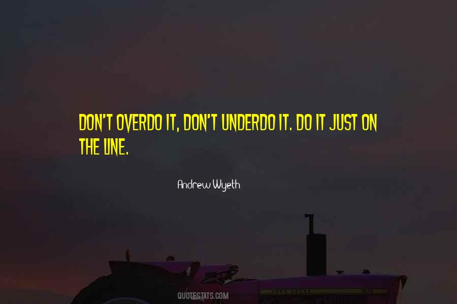 Quotes About Overdo #1812180