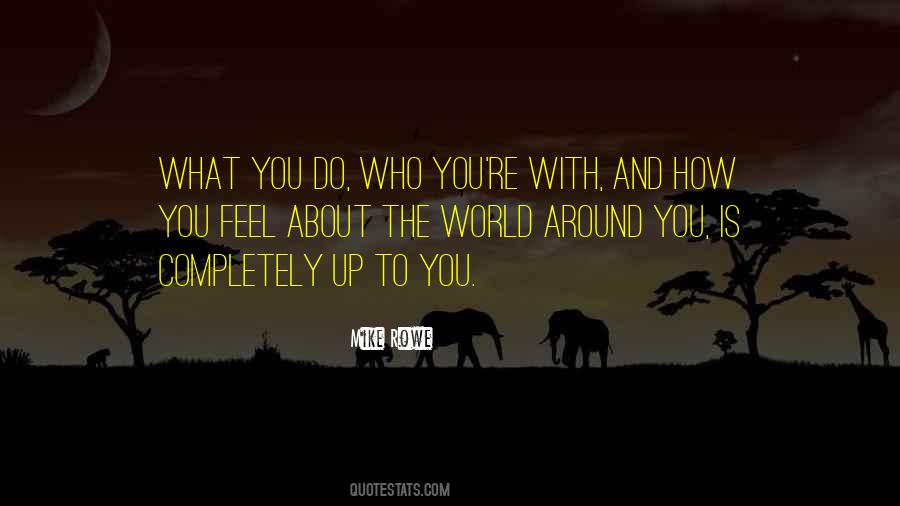 How You Feel About The World Quotes #679911