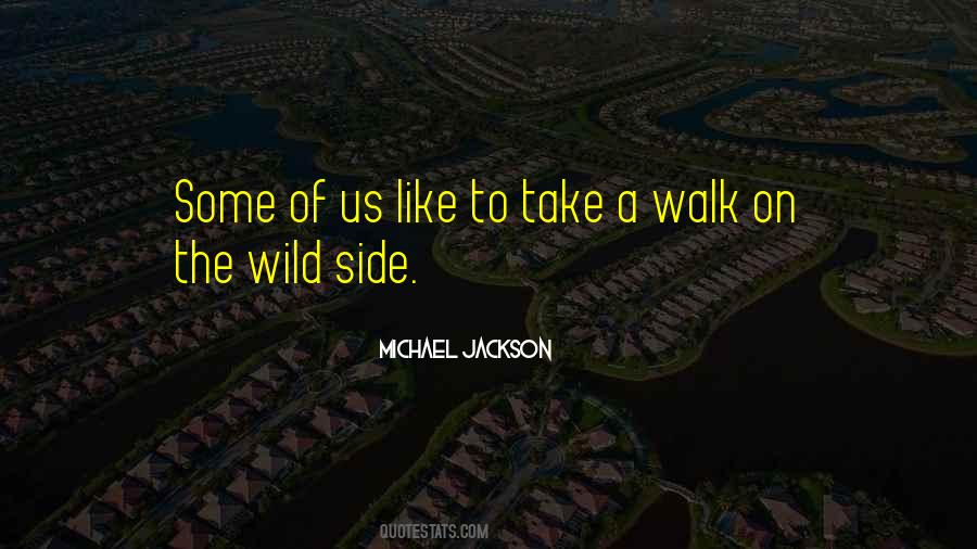Quotes About Wild Side #974285