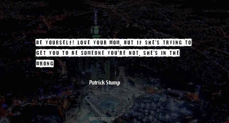 Quotes About Being Your Mom #889003