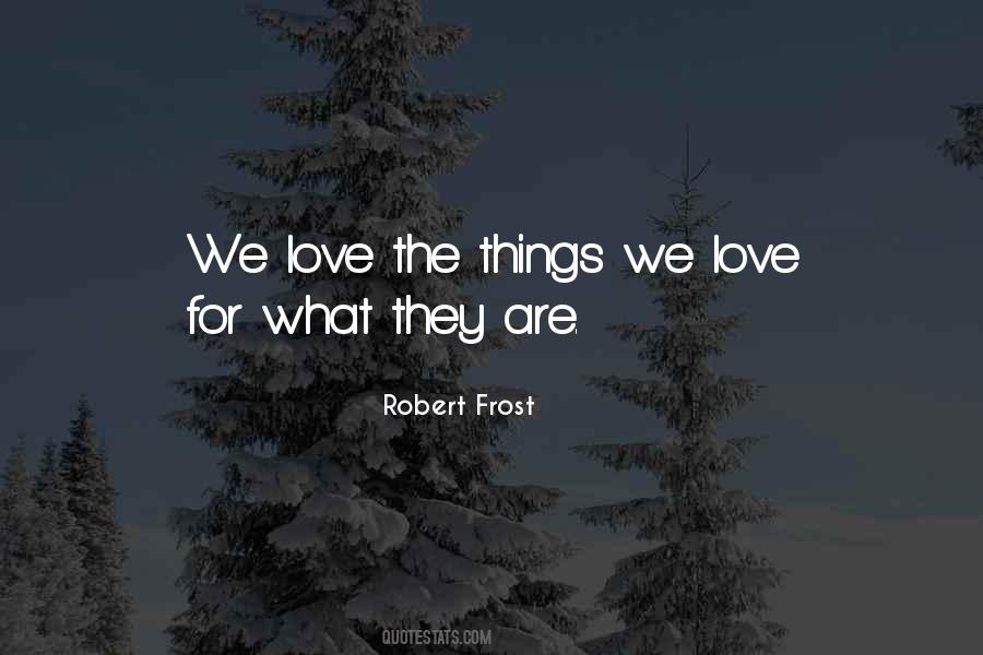 Quotes About Things We Love #1398754