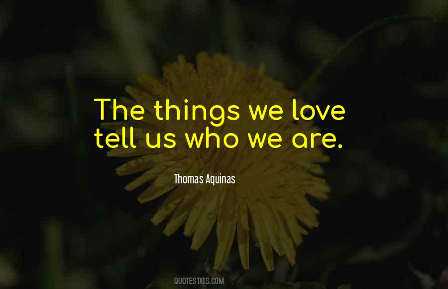 Quotes About Things We Love #1857069