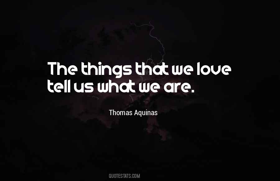 Quotes About Things We Love #63620