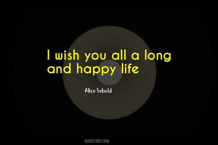 Quotes About A Long Happy Life #955321