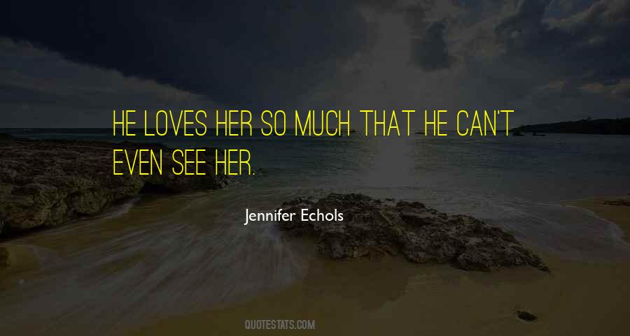 Quotes About Love Her So Much #914283