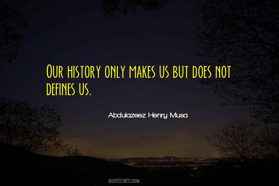 Our History Quotes #1122525