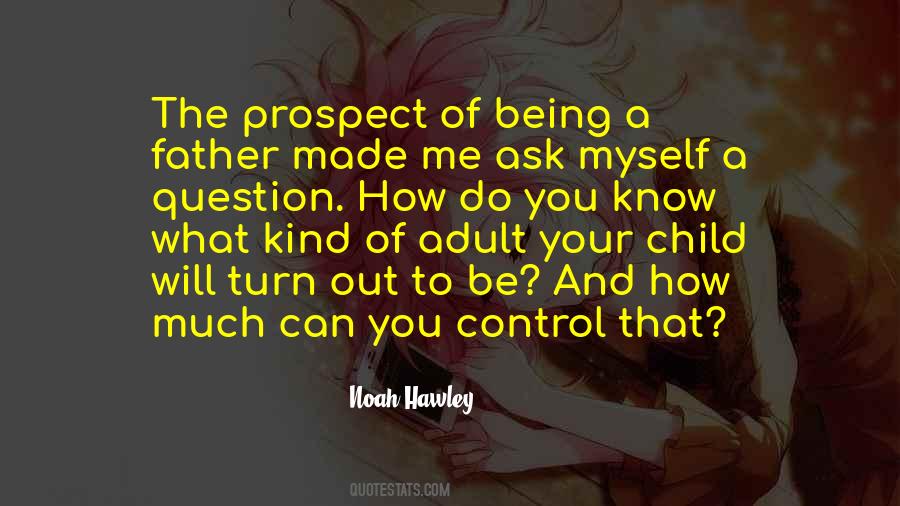 Quotes About Being A Father #1451725