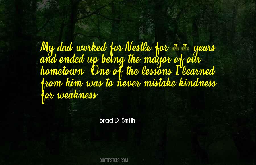 Quotes About Do Not Mistake My Kindness For Weakness #970662