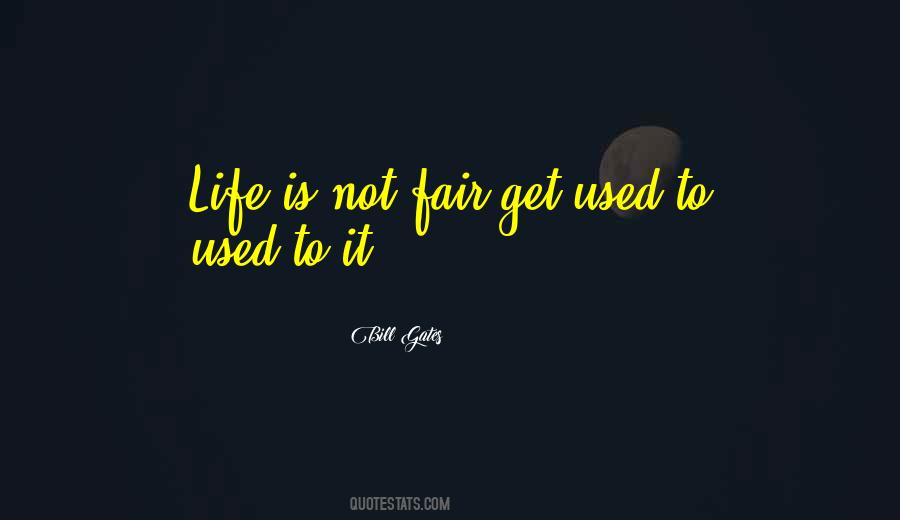 Quotes About Not Fair Life #476789