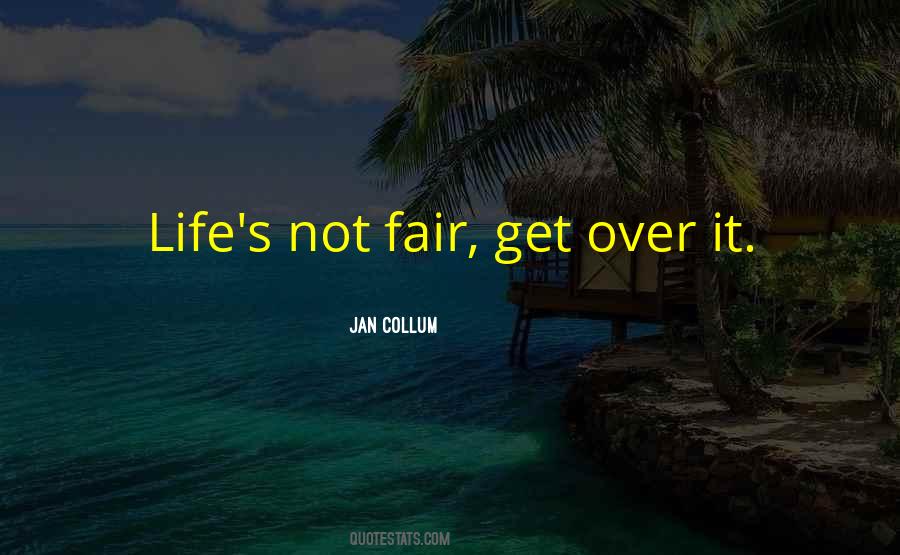 Quotes About Not Fair Life #826009