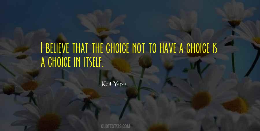 Choice In Quotes #1187500