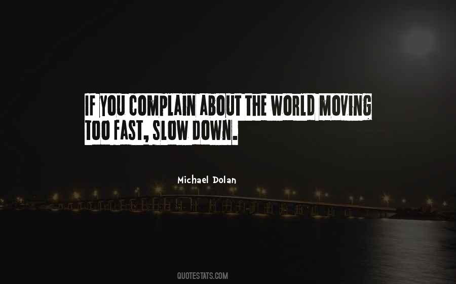 Quotes About The World Moving Too Fast #1598002