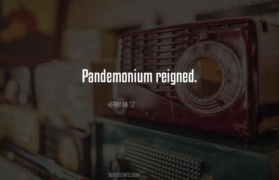 Quotes About Pandemonium #1185326