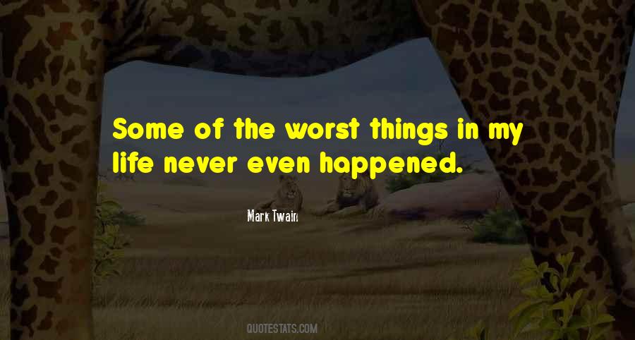 Quotes About Worst Things In Life #1405622