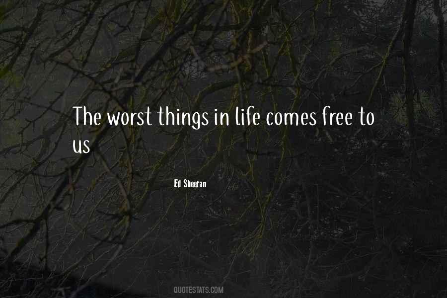 Quotes About Worst Things In Life #1477485