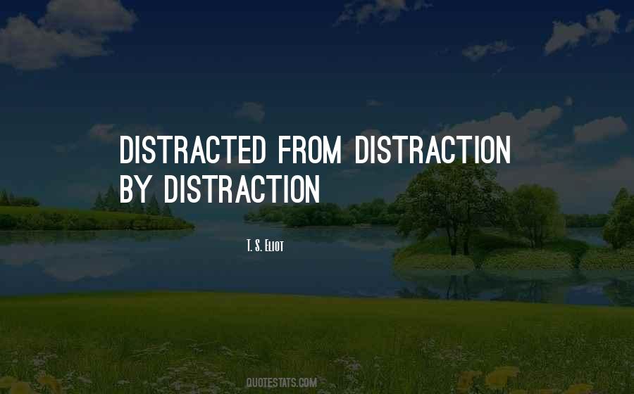 Quotes About Distracted #1222547
