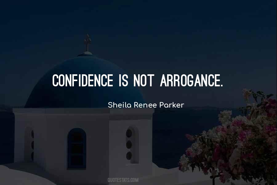 Quotes About Arrogance And Confidence #1544826