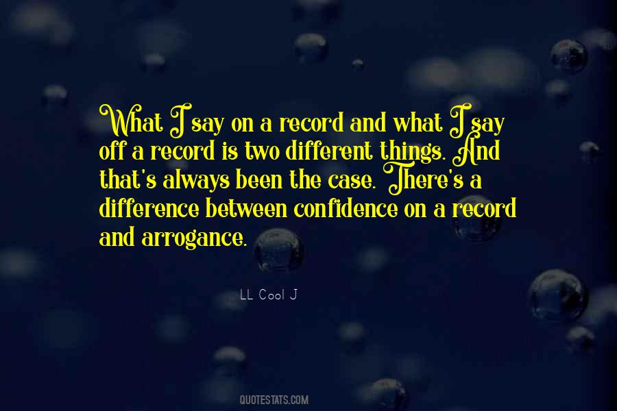 Quotes About Arrogance And Confidence #982029