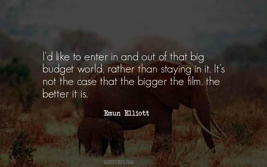 Quotes About Bigger Is Better #1200867