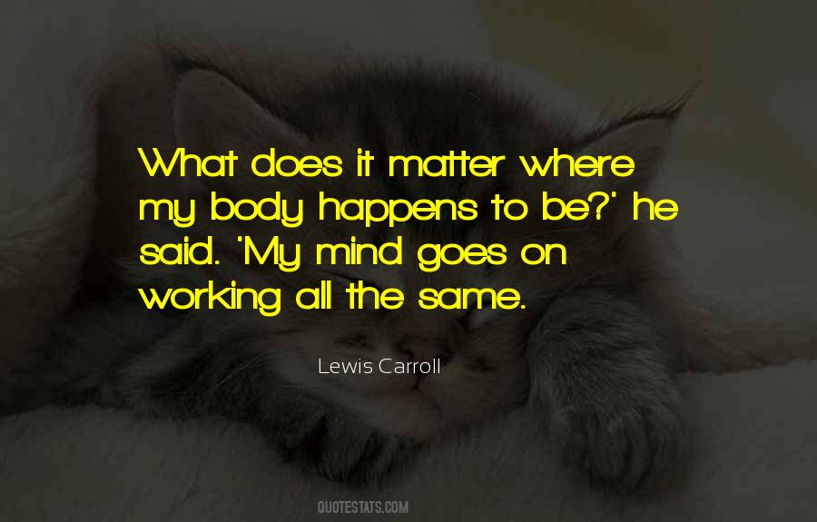 Quotes About Mind And Matter #411277