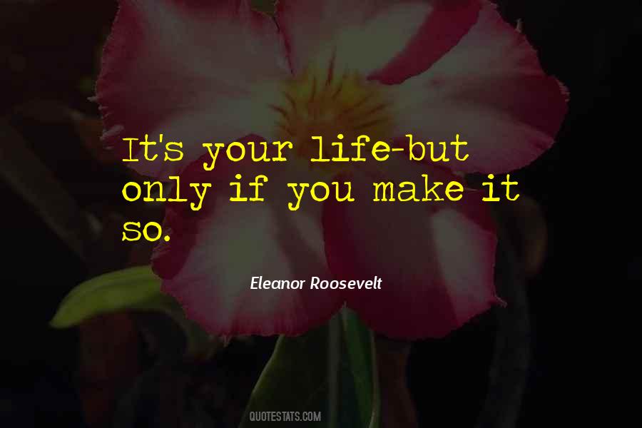 It S Your Life Quotes #1279041