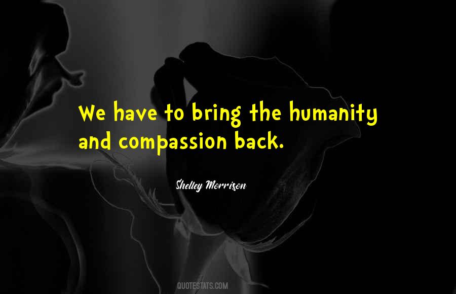Quotes About Compassion And Humanity #1489531