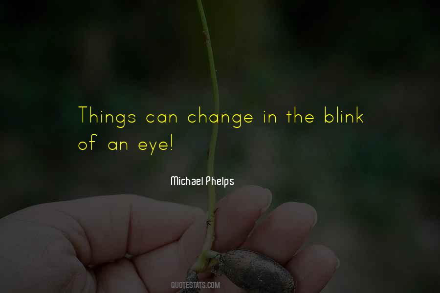 Quotes About Change In The Blink Of An Eye #1580107