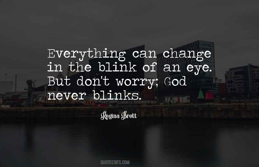 Quotes About Change In The Blink Of An Eye #623362 Quotes About Change In The Blink Of An Eye #623362