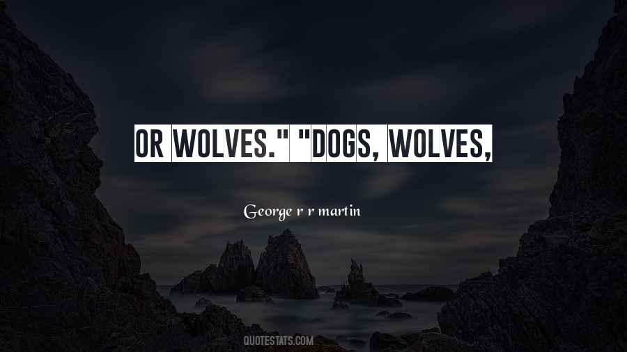 Quotes About Dogs And Wolves #1078166