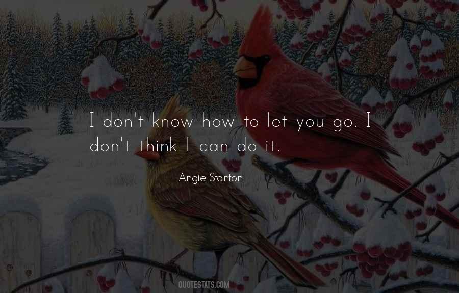 Quotes About I Can't Let You Go #1003135