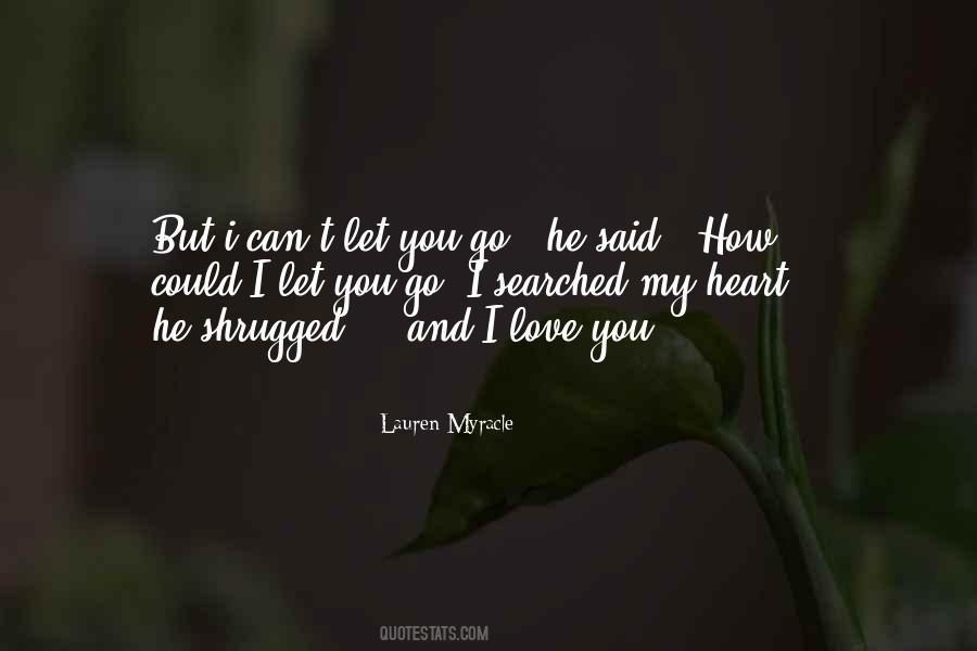 Quotes About I Can't Let You Go #1777815