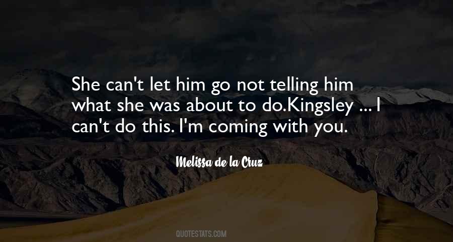 Quotes About I Can't Let You Go #311841