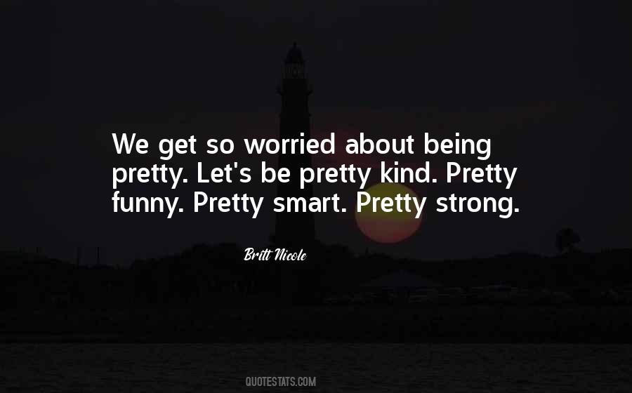 Quotes About Being Pretty #1576384