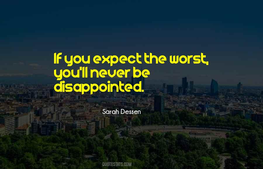 Quotes About Expect The Worst #1527895