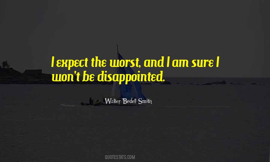 Quotes About Expect The Worst #378917