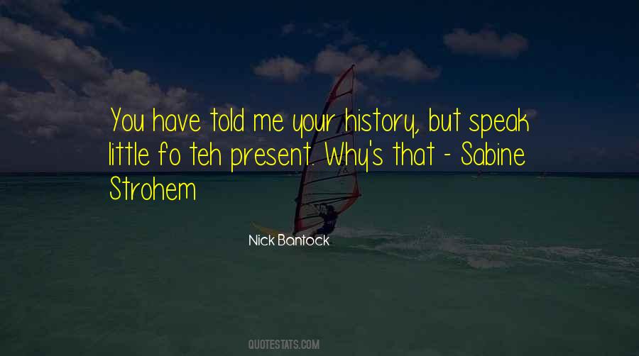 Your History Quotes #1559292