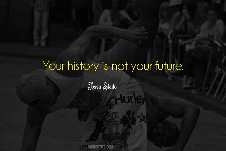 Your History Quotes #51458