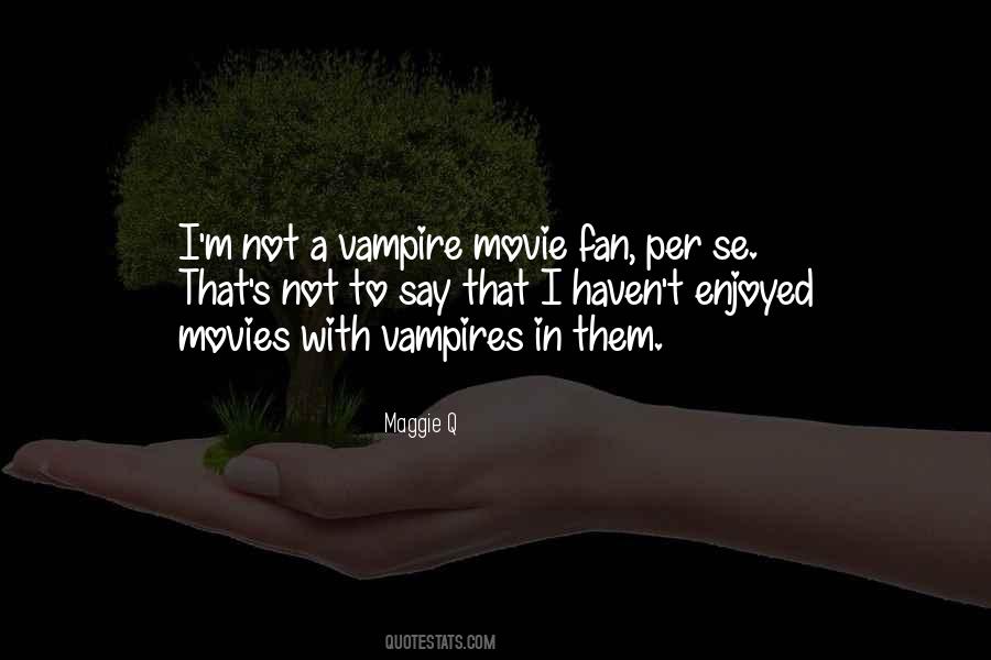 Quotes About Vampire Movies #384698